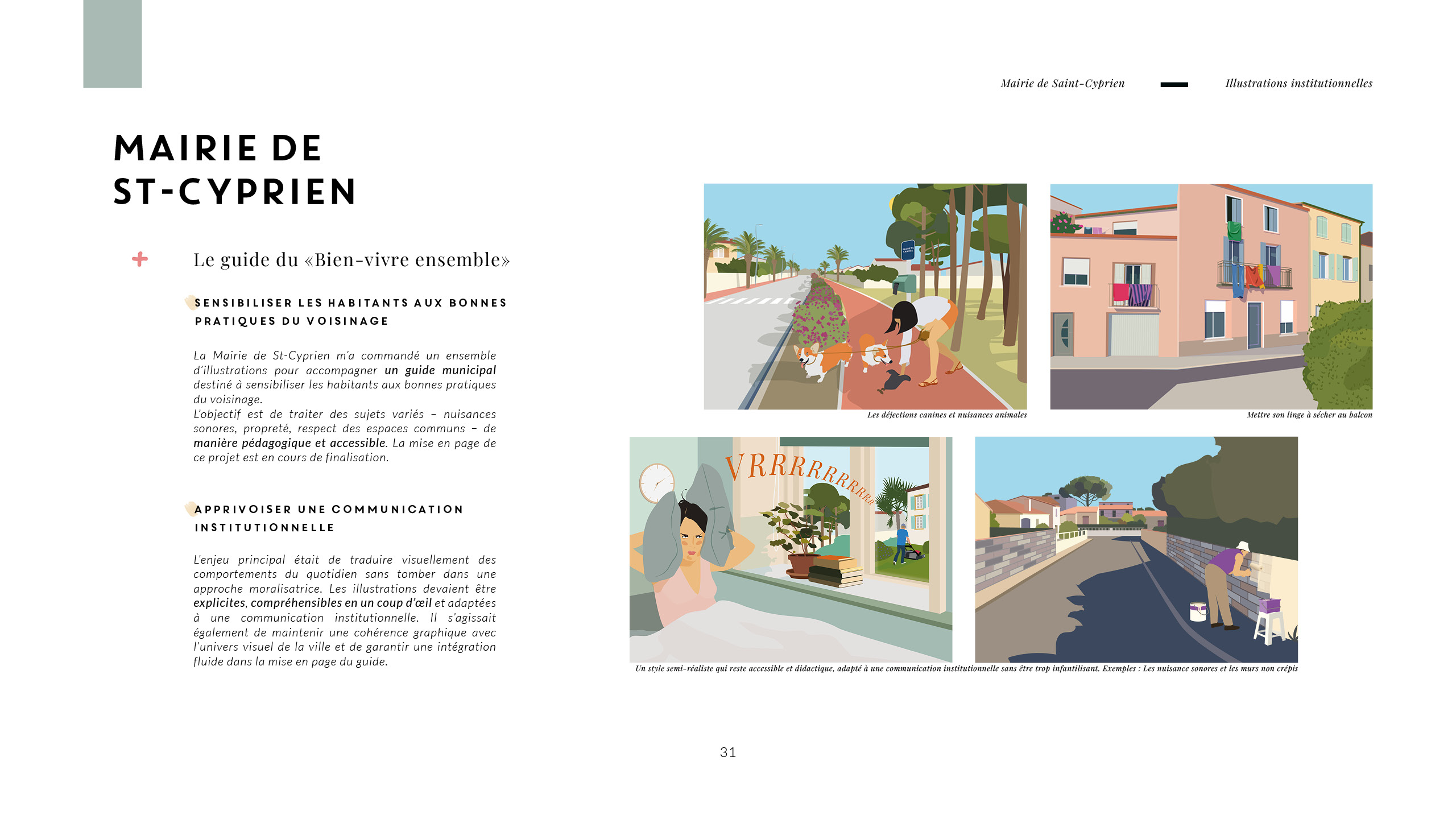 La Mairie de St-Cyprien m’a commandé un ensemble d’illustrations pour accompagner un guide municipal destiné à sensibiliser les habitants aux bonnes pratiques du voisinage.<br />
L’objectif est de traiter des sujets variés – nuisances sonores, propreté, respect des espaces communs – de manière pédagogique et accessible. La mise en page de ce projet est en cours de finalisation. Cette commande m'a permis d'apprivoiser une communication institutionnelle sans être trop infantilisant.